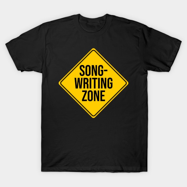 Songwriting Zone Warning Sign T-Shirt by DeliriousSteve